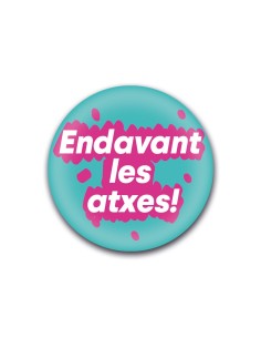 Xapa “Endavant les atxes” – Optimisme en català | Pocasoltes