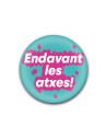 Xapa “Endavant les atxes” – Optimisme en català | Pocasoltes