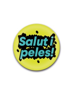 Xapa “Salut i peles!” – Frase de sèrie i de vida | Pocasoltes