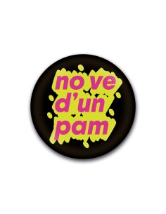 Xapa “No ve d’un pam” – Relaxa’t, que tot suma | Pocasoltes